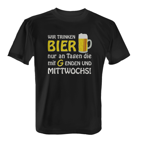 Wir trinken Bier nur an Tagen die mit G enden und mittwochs - Herren T-Shirt