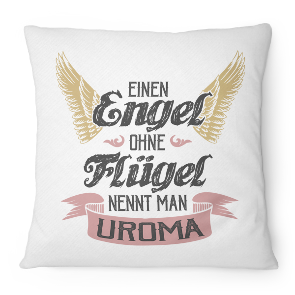 Einen Engel ohne Flügel nennt man Uroma - Kissen
