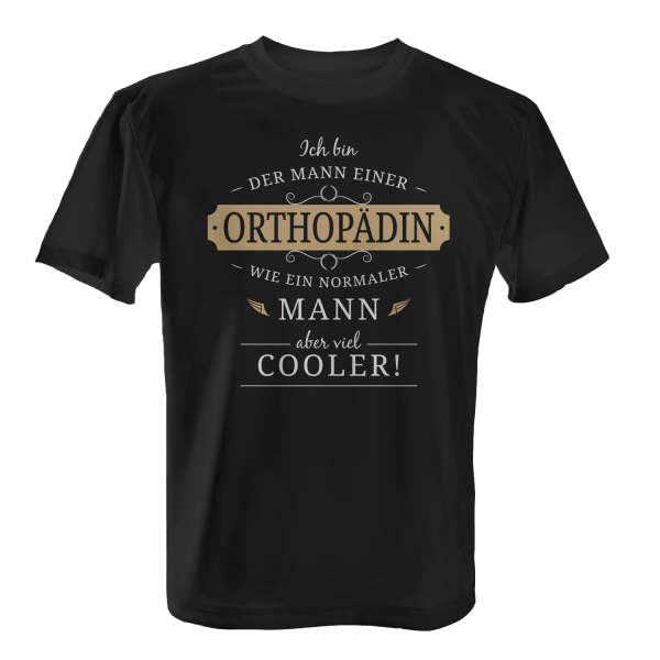 Ich bin der Mann einer Orthopädin - wie ein normaler Mann, aber viel cooler! - Herren T-Shirt