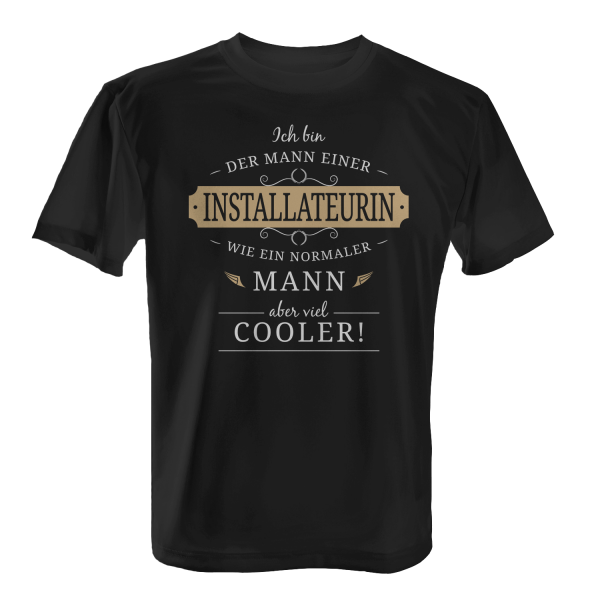 Ich bin der Mann einer Installateurin - wie ein normaler Mann, aber viel cooler! - Herren T-Shirt