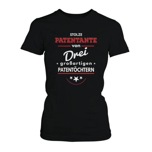 Stolze Patentante von drei großartigen Patentöchtern - Damen T-Shirt