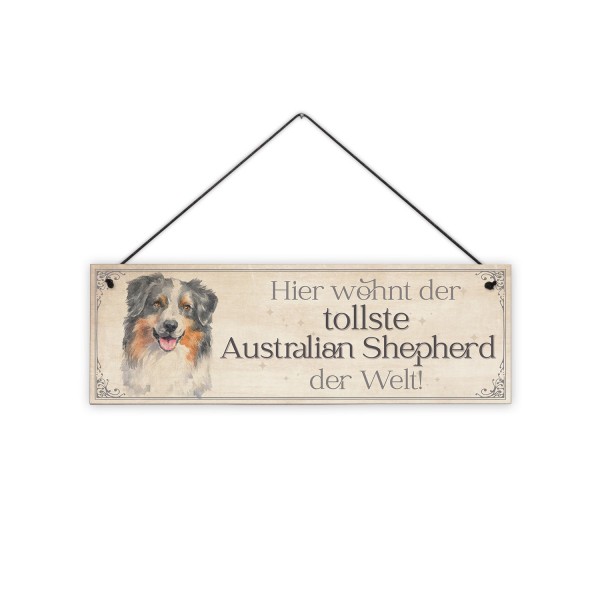 Hier wohnt der tollste Australian Shepherd der Welt! - 30 x 10 cm Holzschild 8 mm