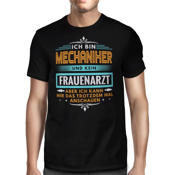 Ich bin Mechaniker und kein Frauenarzt, aber ich kann mir das trotzdem mal anschauen - Herren T-Shirt