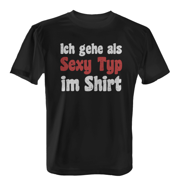Ich gehe als sexy Typ im Shirt - Herren T-Shirt