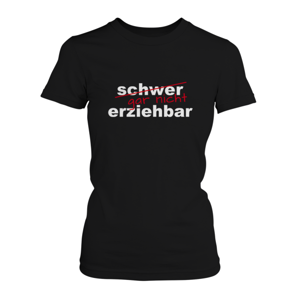Schwer - gar nicht - erziehbar - Damen T-Shirt