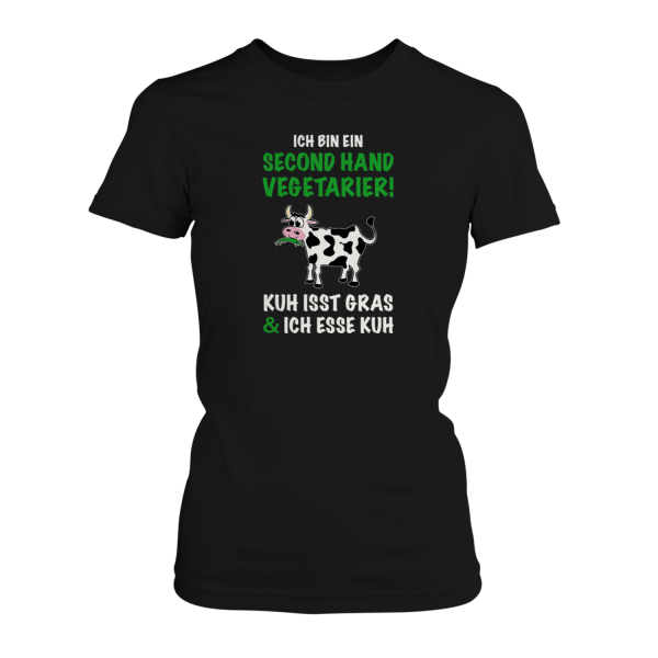 Ich bin ein Second Hand Vegetarier: Kuh isst Gras & Ich esse Kuh - Damen T-Shirt