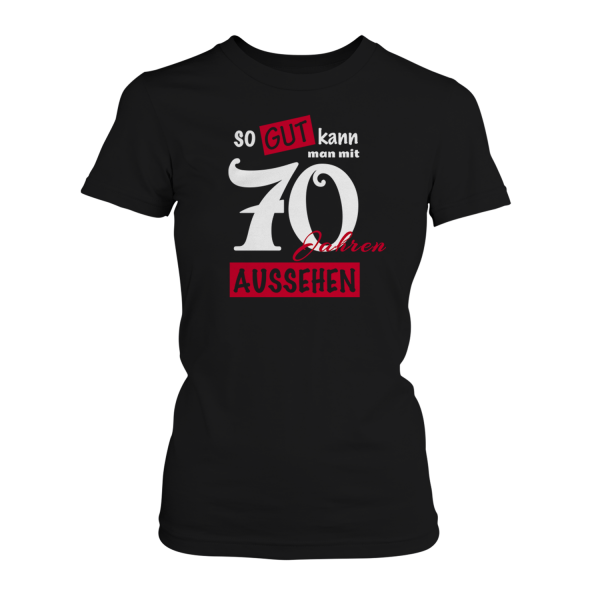 So gut kann man mit 70 Jahren aussehen - Damen T-Shirt