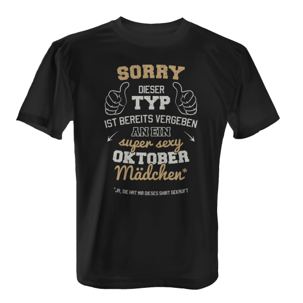 Sorry - Dieser Typ ist bereits vergeben an ein super sexy Oktober Mädchen - Herren T-Shirt