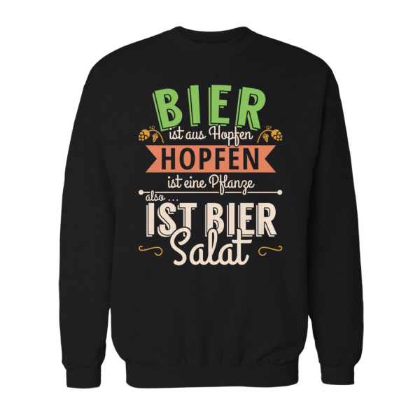 Bier ist aus Hopfen, Hopfen ist eine Pflanze, also ist Bier Salat - Herren Sweatshirt