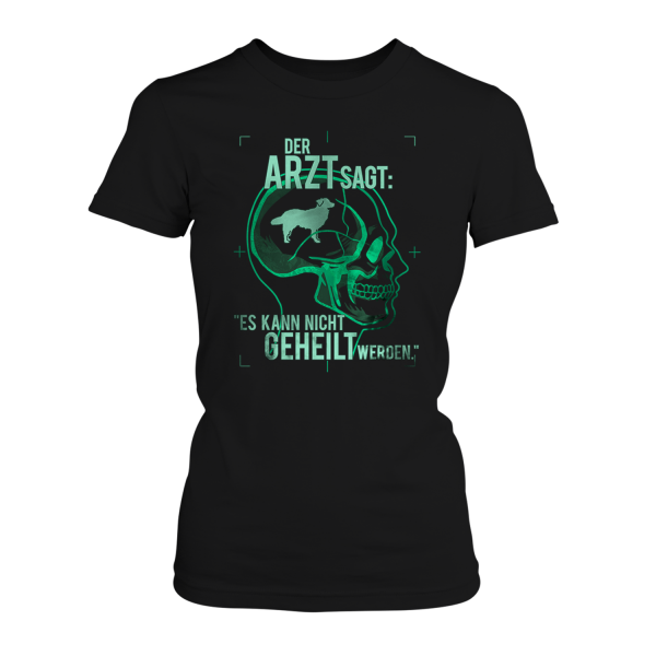 Der Arzt sagt: Es kann nicht geheilt werden - Australian Shepherd - Damen T-Shirt