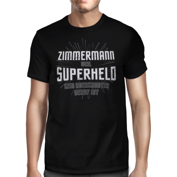 Superheld ist kein Beruf - Zimmermann - Herren T-Shirt