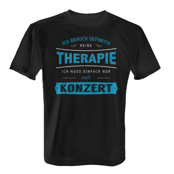 Ich brauch definitiv keine Therapie - ich muss einfach nur aufs Konzert - Herren T-Shirt