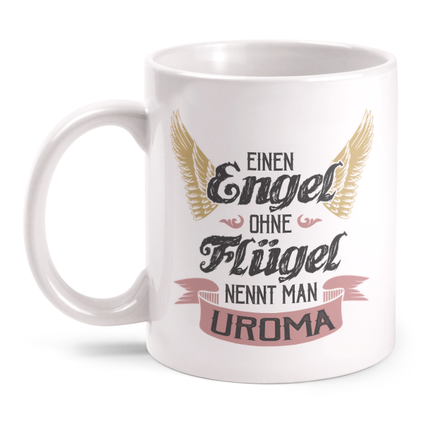 Einen Engel ohne Flügel nennt man Uroma - Tasse