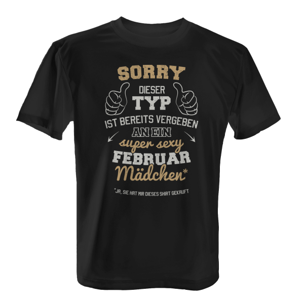 Sorry - Dieser Typ ist bereits vergeben an ein super sexy Februar Mädchen - Herren T-Shirt