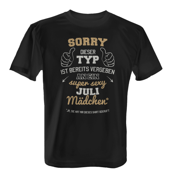 Sorry - Dieser Typ ist bereits vergeben an ein super sexy Juli Mädchen - Herren T-Shirt