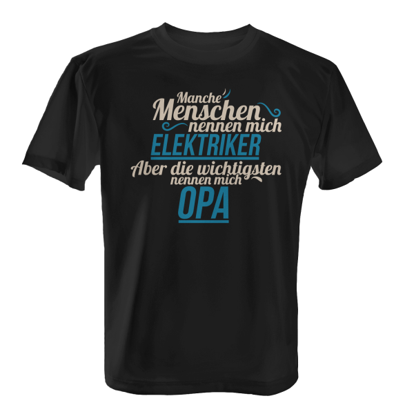 Manche Menschen nennen mich Elektriker - Aber die wichtigsten nennen mich Opa - Herren T-Shirt