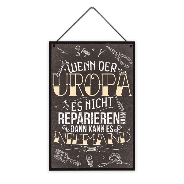 Wenn der Uropa es nicht reparieren kann, dann kann es niemand - 20 x 30 cm Holzschild 8 mm