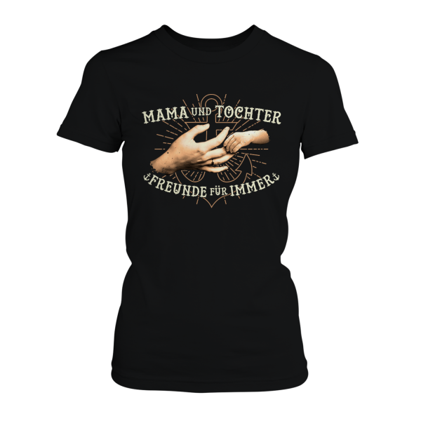 Mama und Tochter - Freunde für immer - Damen T-Shirt