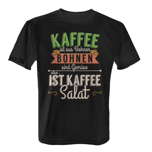 Kaffee ist aus Bohnen, Bohnen sind Gemüse, also ist Kaffee Salat - Herren T-Shirt