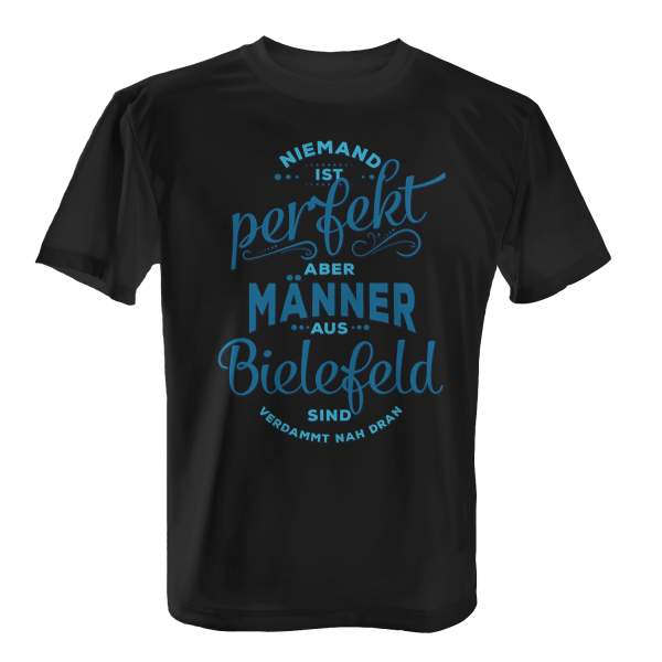 Niemand ist perfekt, aber Männer aus Bielefeld sind verdammt nah dran - Herren T-Shirt