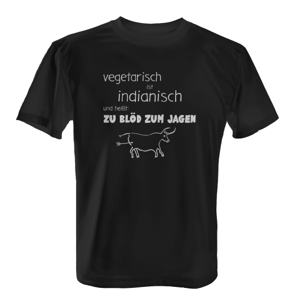 Vegetarisch ist indianisch und heißt: zu blöd zum Jagen - Herren T-Shirt