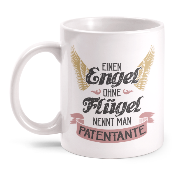 Einen Engel ohne Flügel nennt man Patentante - Tasse