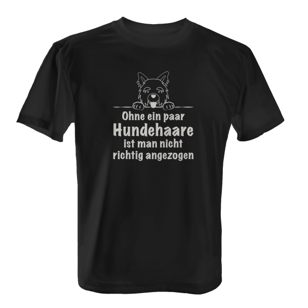 Ohne ein paar Hundehaare ist man nicht richtig angezogen - Herren T-Shirt