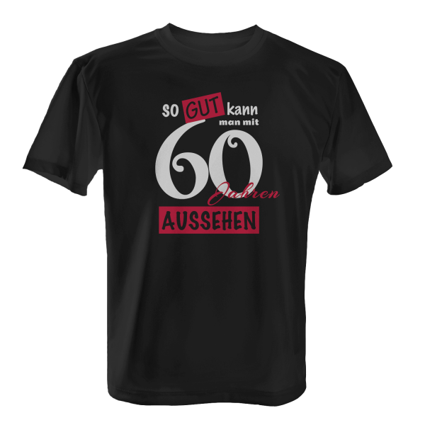 So gut kann man mit 60 Jahren aussehen - Herren T-Shirt