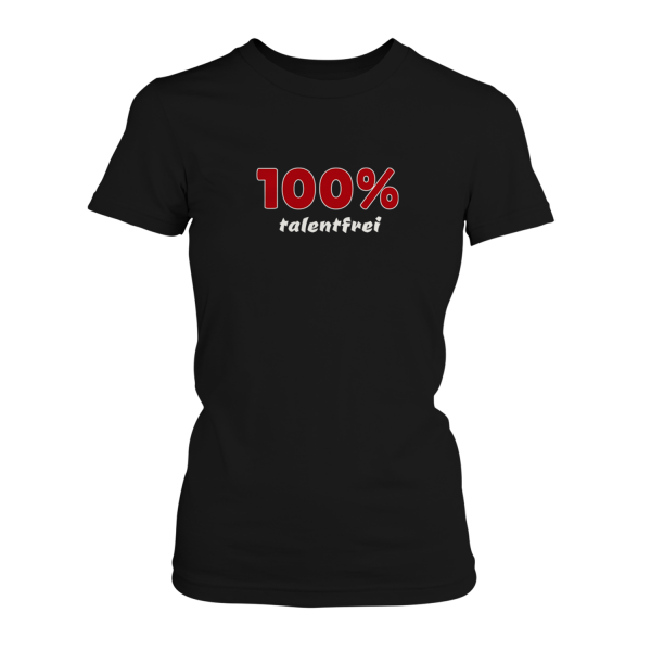 100% talentfrei - Damen T-Shirt