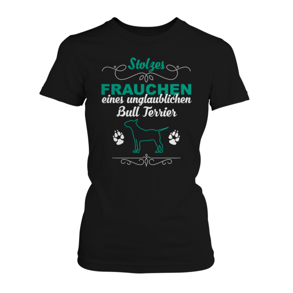 Stolzes Frauchen eines unglaublichen Bull Terrier - Damen T-Shirt