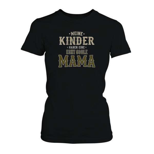 Meine Kinder haben eine echt coole Mama - Damen T-Shirt