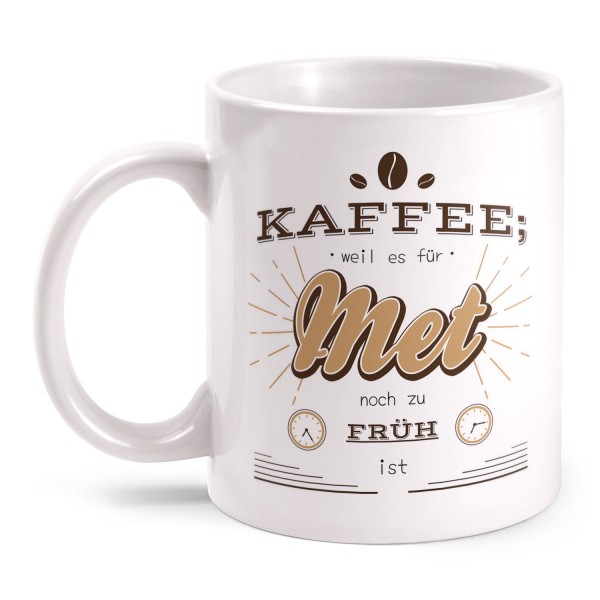 Kaffee; weil es für Met noch zu früh ist - Tasse