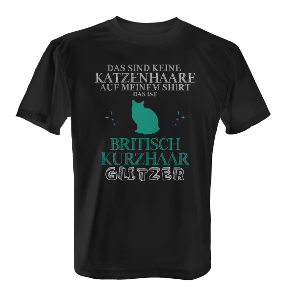 Das sind keine Katzenhaare auf meinem Shirt, das ist Britisch Kurzhaar Glitzer - Herren T-Shirt
