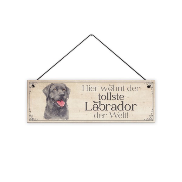 Hier wohnt der tollste Labrador der Welt! - schwarz - 30 x 10 cm Holzschild 8 mm