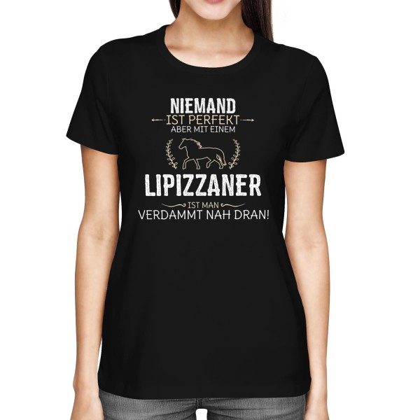 Niemand ist perfekt, aber mit einem Lipizzaner, ist man verdammt nah dran! - Damen T-Shirt