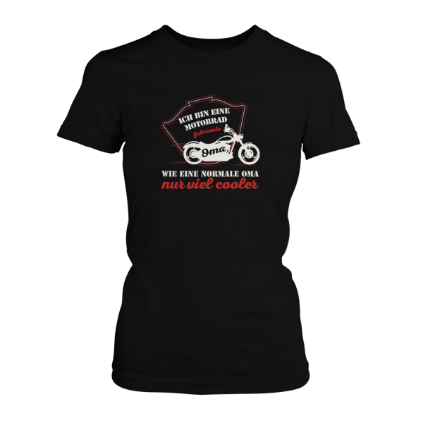 Ich bin eine Motorrad fahrende Oma, wie eine normale Oma nur viel cooler - Damen T-Shirt