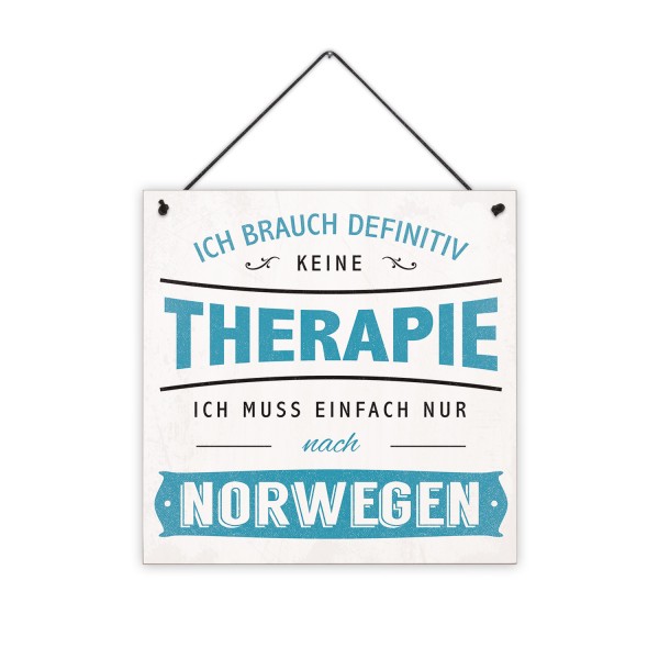 Ich brauch definitiv keine Therapie, ich muss einfach nur nach Norwegen - 20 x 20 cm Holzschild 8 mm