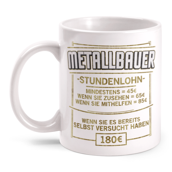Stundenlohn - Metallbauer - Tasse