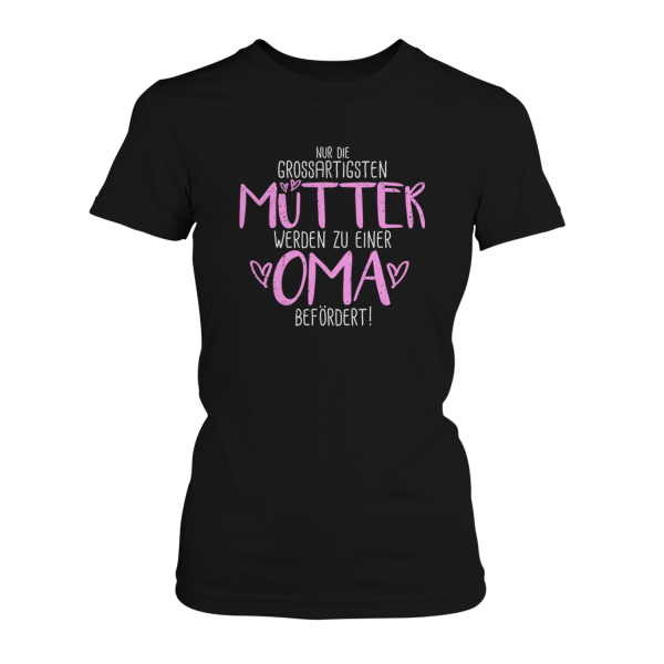 Nur die großartigsten Mütter werden zu einer Oma befördert - Damen T-Shirt