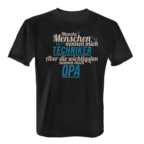 Manche Menschen nennen mich Techniker - Aber die wichtigsten nennen mich Opa - Herren T-Shirt